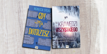 Wygraj pakiet książek "Gdy tu dotrzesz" i "Na krawędzi wszystkiego"