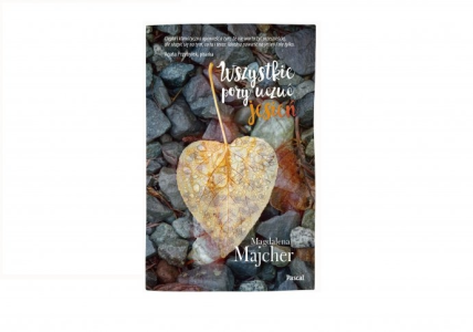 Wygraj powieść Magdaleny Majcher "Wszystkie pory uczuć. Jesień!"