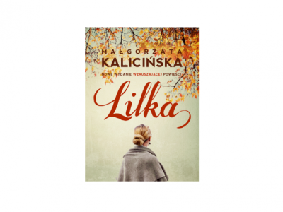 Wygraj powieść Małgorzaty Kalicińskiej pt. Lilka!