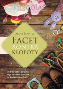 Wygraj debiutancką powieść obyczajową Anny Potyry pt. Facet kontra kłopoty!