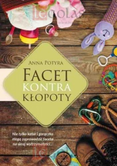 Wygraj debiutancką powieść obyczajową Anny Potyry pt. Facet kontra kłopoty!