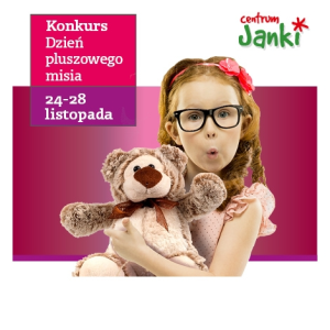 Konkurs fotograficzny "Dzień pluszowego misia z CH Janki"