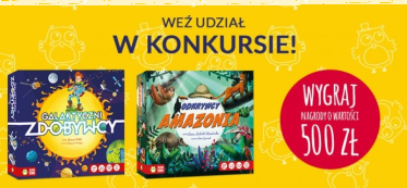 Konkurs na wyjątkowe hasło reklamowe do gier "Odkrywcy: Amazonia" i "Galaktyczni zdobywcy"