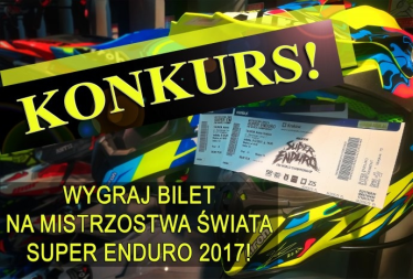 Wygraj bilet na Mistrzostwa Świata SuperEnduro 2017