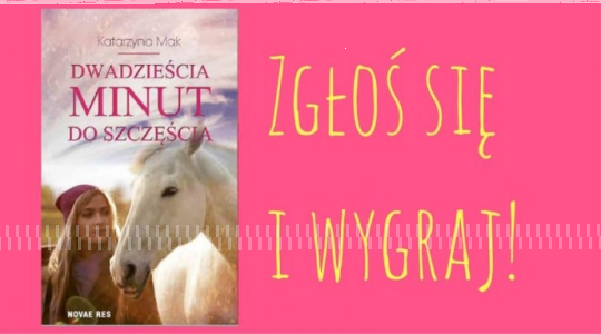 Wygraj książkę  "Dwadzieścia minut do szczęścia" Katarzyny Mak
