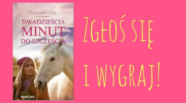 Wygraj książkę  "Dwadzieścia minut do szczęścia" Katarzyny Mak