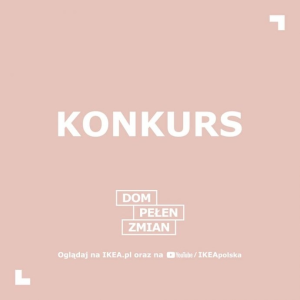 Konkurs IKEA "Dom Pełen Zmian"