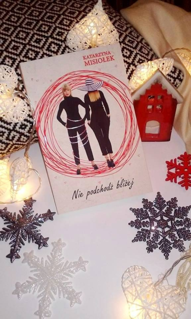 Wygraj egzemplarz powieści "Nie podchodź bliżej" do godz. 22:00