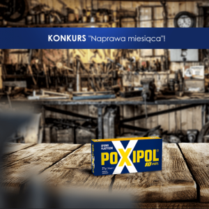 Konkurs fotograficzny "NAPRAWA MIESIĄCA z Poxipol"