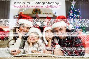 Konkurs fotograficzny "Magia świąt w gronie najbliższych"