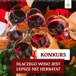 Konkurs "Dlaczego wino jest lepsze niż herbata"