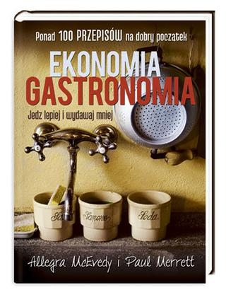 Konkurs "Ekonomia gastronomia. Jedz lepiej i wydawaj mniej - Allegra McEvedy, Paul Merrett"