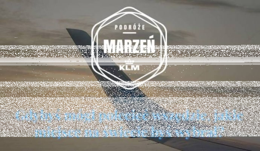 Konkurs "Podróże Marzeń KLM"