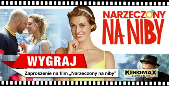 Inowrocław: Wygraj zaproszenie na film "NARZECZONY NA NIBY" do godz. 12:00