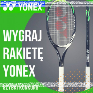 Wygraj rakietę YONEX do tenisa!