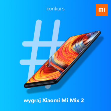 Wygraj Xiaomi Mi Mix 2