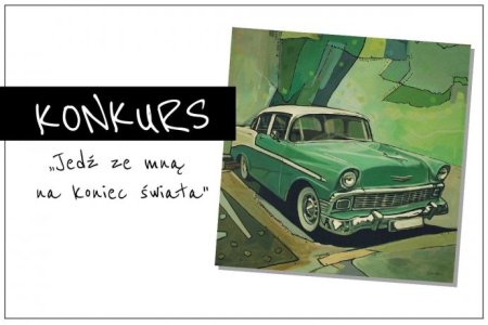 Konkurs "Jedź ze mną na koniec świata!"