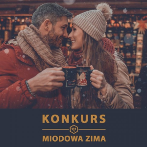 Konkurs "Miodowa zima - Dlaczego wino jest lepsze niż herbata?" 18+