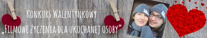 Konkurs Walentynkowy "Filmowe życzenia dla ukochanej osoby"