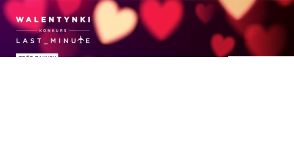 Konkurs "Walentynki Last Minute"