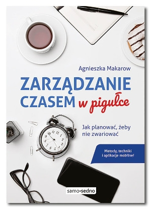 Wygraj książkę "Zarządzanie czasem w pigułce. Jak planować, żeby nie zwariować" do godz. 12:00