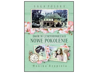 Wygraj książkę "Dwór w Czartorowiczach. Nowe pokolenie" do godz. 20:00