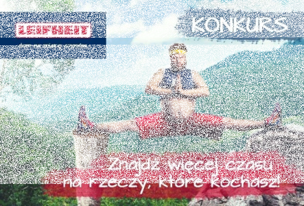 Konkurs fotograficzny "Znajdź więcej czasu na rzeczy, które kochasz"