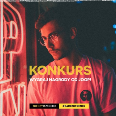 Konkurs "Nocny, #bardzotrendy styl życia z JOOP!"