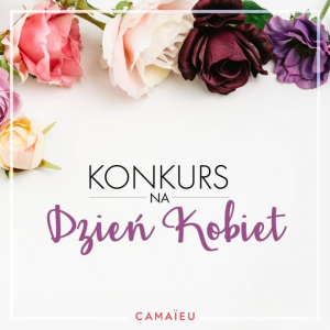 Konkurs na Dzień Kobiet Camaie