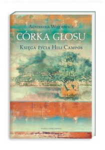 Konkurs "Córka głosu. Księga życia Hili Campos - Agnieszka Wojdowicz"