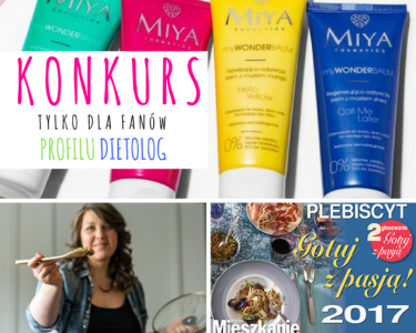 Konkurs "Zagłosuj w plebiscycie Kobieta gotująca z pasją 2017 i wygraj zestaw kosmetyków MIYA"