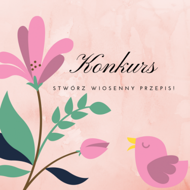 Konkurs "Stwórz wiosenny przepis"