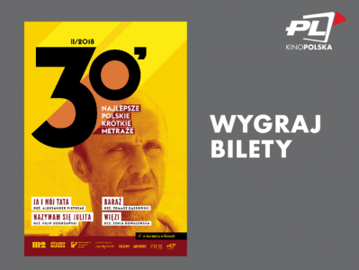 Poznań, Warszawa, Wrocław: Konkurs dla miłośników filmów krótkometrażowych "NAJLEPSZE POLSKIE 30" do godz.  12:00