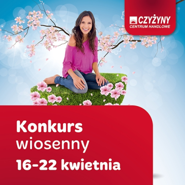 Konkurs wiosenny od Centrum Handlowego Czyżyny