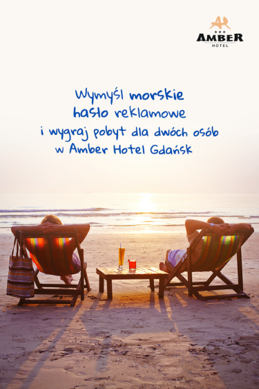 Wymyśl morskie hasło reklamowe dla Hotel Amber Gdańsk!