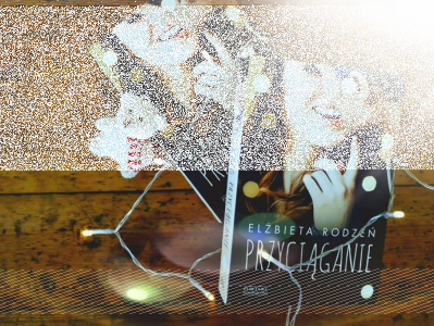 Wygraj książkę "Przyciąganie" Elżbiety Rodzeń