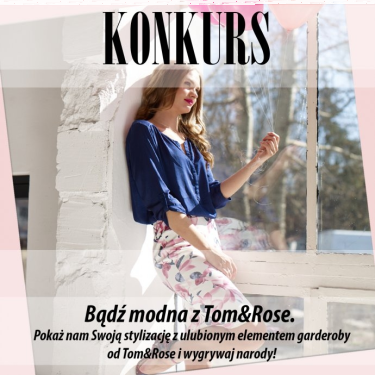 Konkurs fotograficzny "Modna z Tom&Rose"
