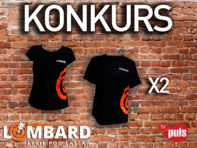 Konkurs "Lombard życie pod zastaw koszulki" do godz. 12:00