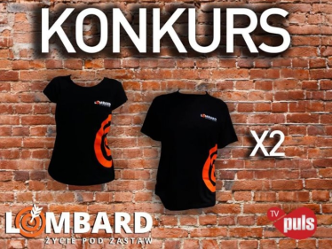 Konkurs "Lombard życie pod zastaw koszulki" do godz. 12:00