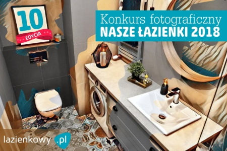 Konkurs fotograficzny "Nasze łazienki 2018" X edycja