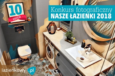 Konkurs fotograficzny "Nasze łazienki 2018" X edycja