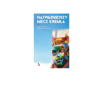 Wygraj książkę Romana Imielskiego i Radosława Leniarskiego pt. Najważniejszy mecz Kremla!