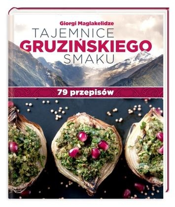 Konkurs "Tajemnice gruzińskiego smaku. 79 przepisów - Giorgi Maglakelidze"