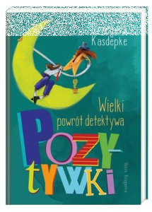 Konkurs "Wielki powrót detektywa Pozytywki - Grzegorz Kasdepke"