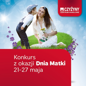 Konkurs z okazji Dnia Matki na Facebooku Centrum Handlowego Czyżyny