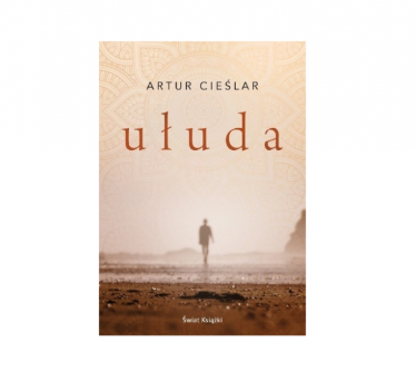 Wygraj powieść Artura Cieślara pt. "Ułuda"