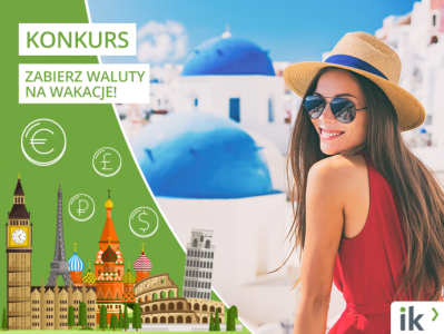 Konkurs "Zabierz waluty na wakacje"