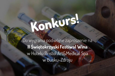 Wygraj podwójne zaproszenie na Festiwal Wina w Bristol Busko ART & Medical SPA do godz. 12:00