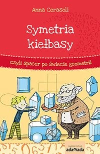 Wygraj książkę "Symetria kiełbasy, czyli spacer po świecie geometrii"