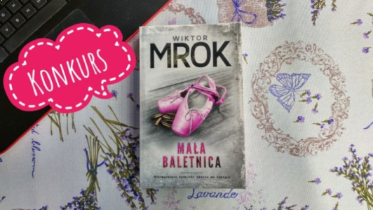 Wygraj książkę Wiktora Mroka "Mała baletnica"